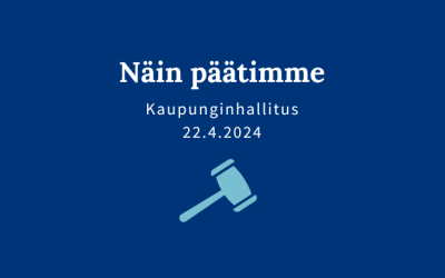 Kaupunginhallituksen päätöksiä 22.4.2024