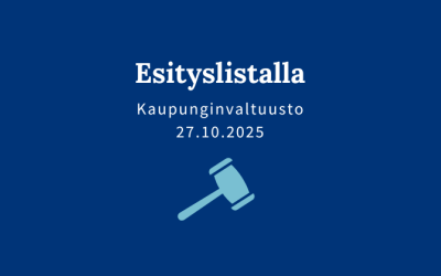 Sinisellä pohjalla teksti "Esityslistalla, kaupunginvaltuusto 27.10.2025" ".