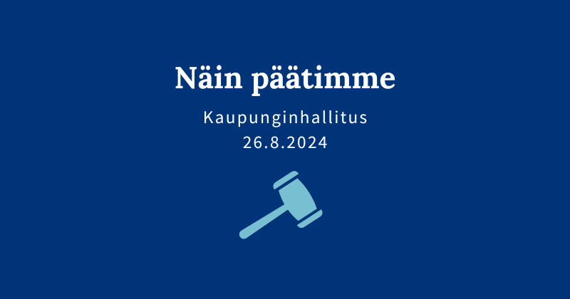 Kaupunginhallituksen päätöksiä 26.8.2024