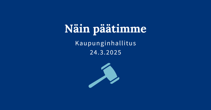 Kaupunginhallituksen päätöksiä 24.3.2025